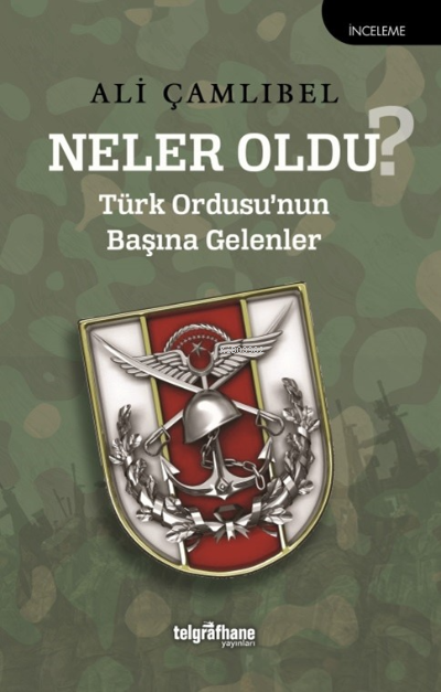 Neler Oldu?;Türk Ordusu’nun Başına Gelenler