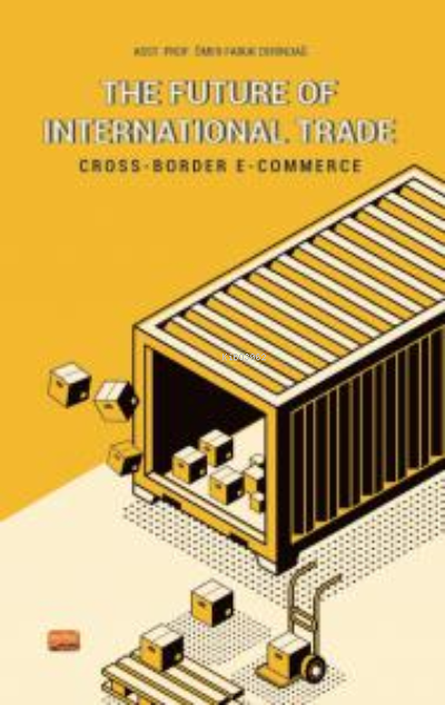 The Future Of International Trade / Cross-Border  E-Commerce