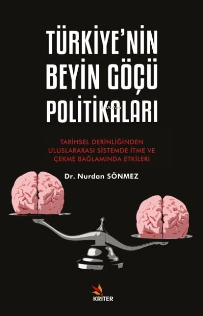 Türkiye’nin Beyin Göçü Politikaları;Tarihsel Derinliğinden Uluslararası Sistemde İtme ve Çekme Bağlamında Etkileri