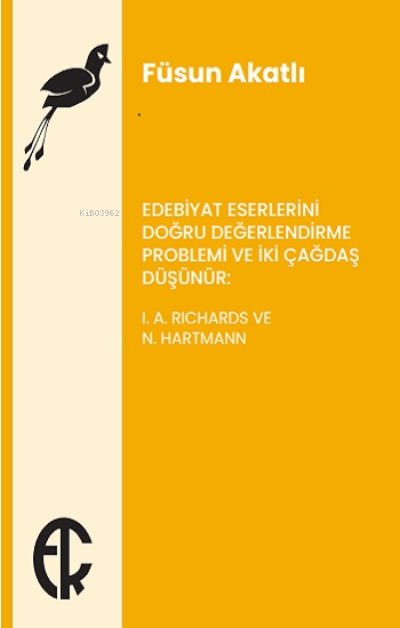 Edebiyat Eserlerini Doğru Değerlendirme Problemi ve İki Çağdaş Düşünür;I. A. Richards ve N. Hartmann
