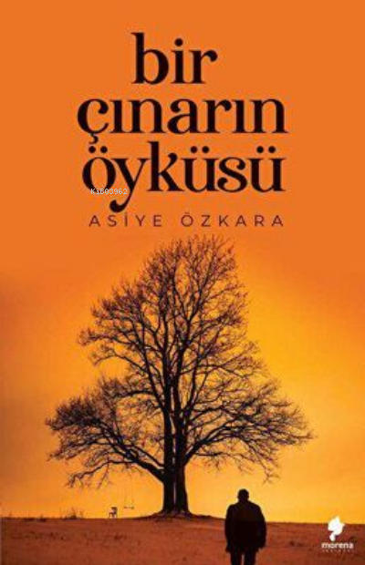  Bir Çınarın Öyküsü | Bir Çınarın Öyküsü | Asiye Özkara | Morena Yayınevi | 9786257016254 