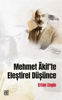  Mehmet Akifte Eleştirel Düşünce | Ertan Engin | Palet Yayınları | 9786256401686 | 