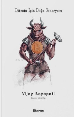  Bitcoin İçin Boğa Senaryosu (Ciltli) | Vijay Boyapati | Liberus Yayınları | 9786057295347 | 