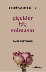 Çiçekler Hiç Solmasın