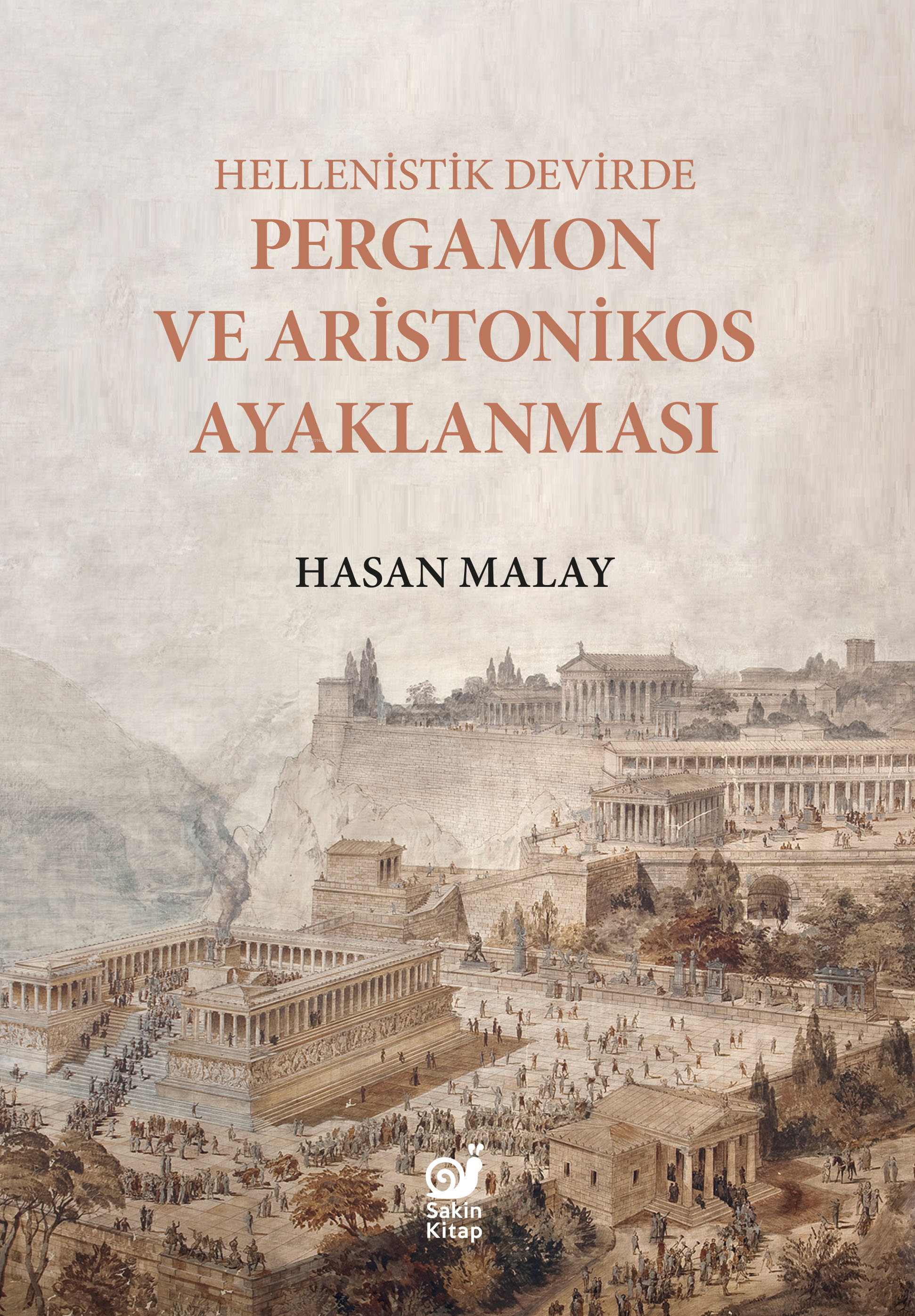  Hellenistik Devirde Pergamon ve Aristonikos Ayaklanması | Hasan Malay | Çağrı Öner | Fatma Bengü Akyürek | Sakin Kitap | 9786259988047 | 