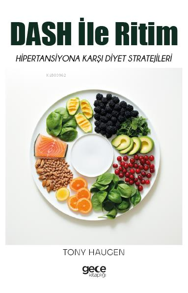 DASH ile Ritim;Hipertansiyona Karşı Diyet Stratejileri