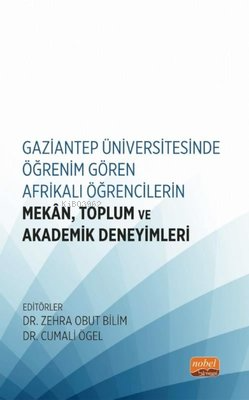 Gaziantep Üniversitesinde Öğrenim Gören Afrikalı Öğrencilerin Mekan Toplum ve Akademik Deneyimleri