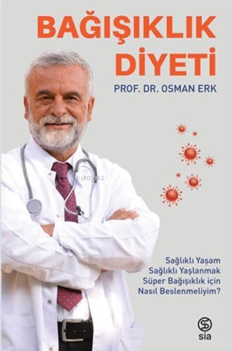 Bağışıklık Diyeti;Sağlıklı Yaşam, Sağlıklı Yaşlanmak, Süper Bağışıklık için Nasıl Beslenmeliyim?