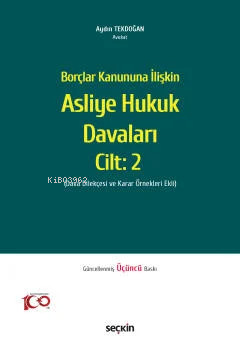 Borçlar Kanununa İlişkin Asliye Hukuk Davaları C: 2;(Dava Dilekçesi ve Karar Örnekleri Ekli)