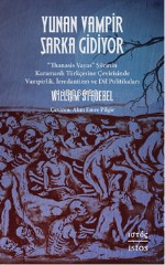 Yunan Vampir Şarka Gidiyor:;“Thanasis Vayas” Şiirinin Karamanlı Türkçesine Çevirisinde Vampirlik, İrredantizm ve Dil Politikaları