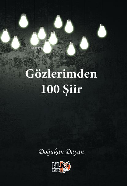  Gözlerimden 100 Şiir | Doğukan Dayan | Esra Nur Tüylü | Saniye Dingin | Enes Berkay Bayram | Enes Berkay Bayram | Tilki Kitap | 9786259443065 | 