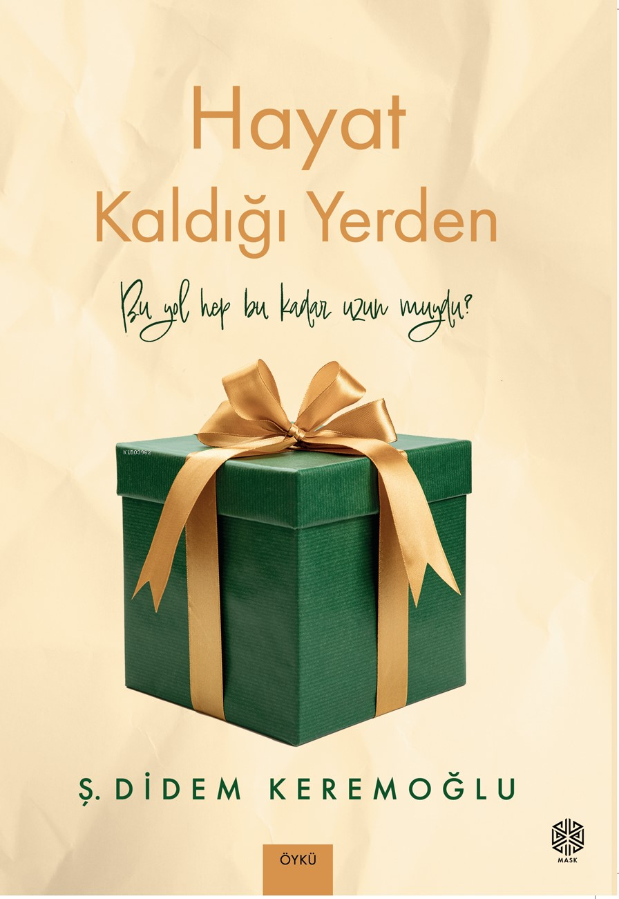  Hayat Kaldığı Yerden | Ş Didem Keremoğlu | Aydın Şimşek | Mask Yayınları | 9786259439822 | 