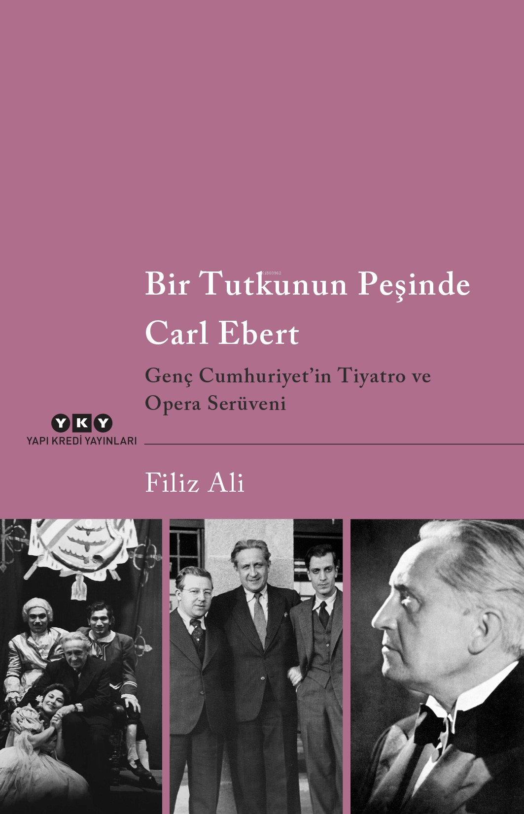 Bir Tutkunun Peşinde Carl Ebert ;Genç Cumhuriyet’in Tiyatro ve Opera Serüveni