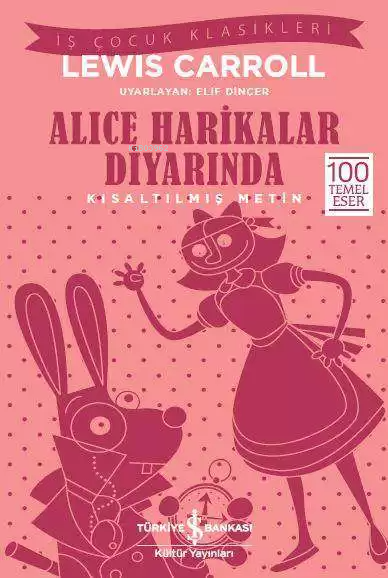 Alice Harikalar Diyarında (Kısaltılmış Metin); 100 Temel Eser
