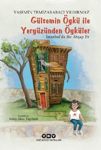 Gülsemin Öykü ile Yeryüzünden Öyküler –; İstanbul’da Bir Ahşap Ev