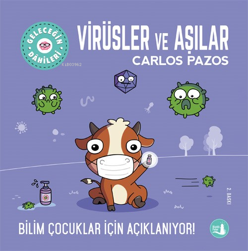  Geleceğin Dahileri Virüsler ve Aşılar | Geleceğin Dahileri Virüsler ve Aşılar | Carlos Pazos | Selin İzmirliyan | Büyülü Fener Yayınları | 9789752523470 