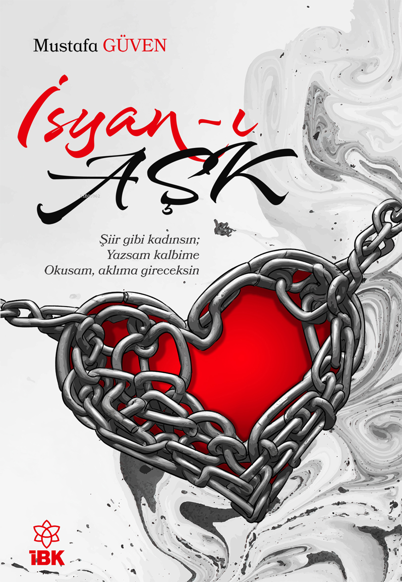  İsyanı Aşk | İsyanı Aşk | Mustafa Güven | İz Bırakan Kalemler Yayınevi | 9786259483269 