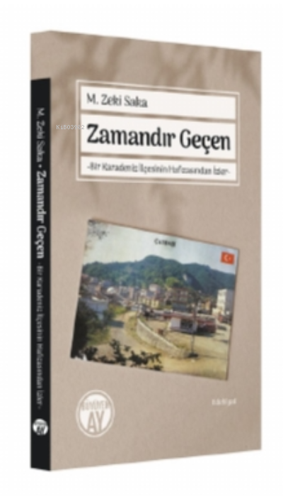 Zamandır Geçen;Bir Karadeniz İlçesinin Hafızasından İzler