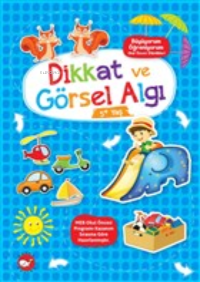  Dikkat ve Görsel Algı 5+ Yaş Büyüyorum Öğreniyorum Okul Öncesi Etkinlikleri | Kolektif | Tuba Öztürk | Beyaz Balina Yayınları | 9789759995607 | 