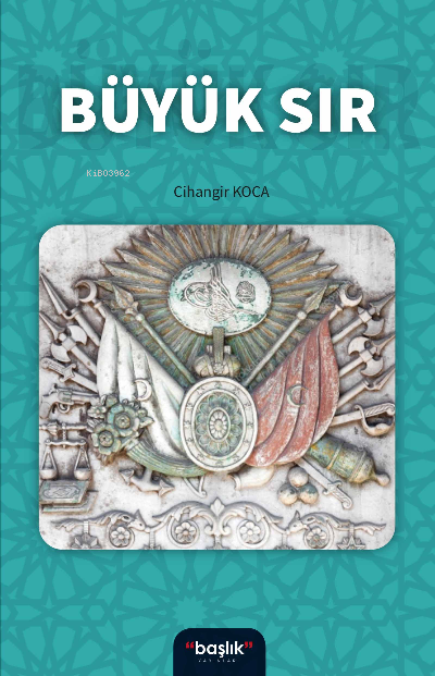  Büyük Sır | Cihangir Koca | Başlık Yayın Grubu | 9786257443524 | 