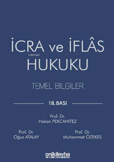 İcra ve İflas Hukuku Temel Bilgiler | İcra ve İflas Hukuku Temel Bilgiler | Hakan Pekcanıtez | Muhammet Özekes | Oğuz Atalay | On İki Levha Yayıncılık | 9786257528160 