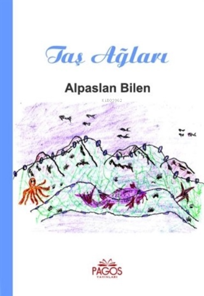  Taş Ağları | Taş Ağları | Alpaslan Bilen | Nejla Uyanık Bilgilioğlu | Ahmet Nihat Yıldız | Pagos Yayınları | 9786057055644 