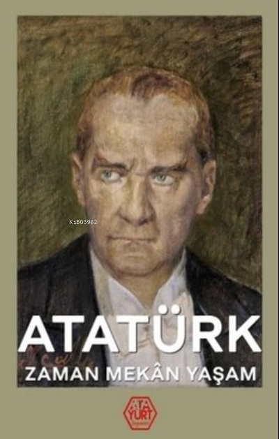 Atatürk;Zaman Mekan Yaşam