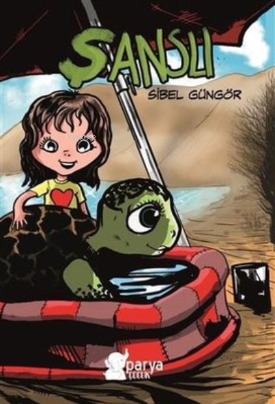  Şanslı | Şanslı | Sibel Güngör | Parya Kitap | 9786050609745 