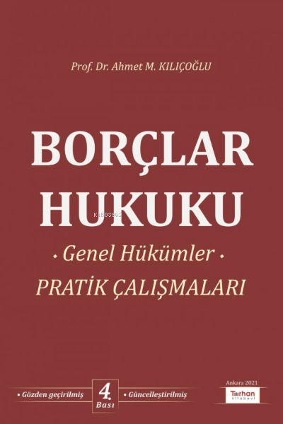 Borçlar Hukuku Genel Hükümler Pratik Çalışması | Ahmet M Kılıçoğlu | Turhan Kitabevi | 9786057052780 | 