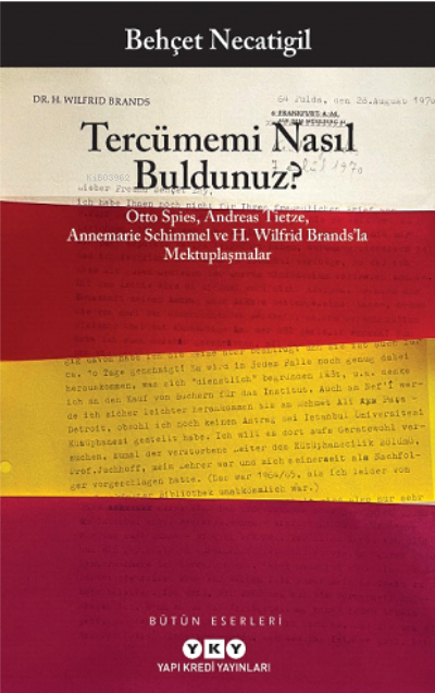 Tercümemi Nasıl Buldunuz?;Otto Spies, Andreas Tietze, Annemarie Schimmel ve H. Wilfrid Brands’la Mektuplaşmalar