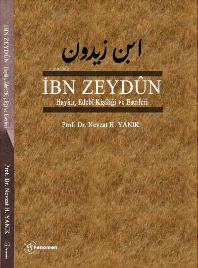  İbn Zeydun Hayâtı Edebî Kişiliği ve Eserleri | Nevzat H Yanık | Fenomen Yayıncılık | 9786257351317 | 