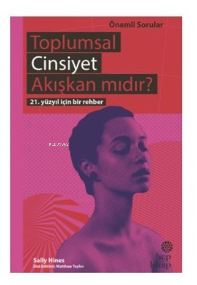 Toplumsal Cinsiyet Akışkan mıdır? ;21. Yüzyıl İçin Bir Rehber