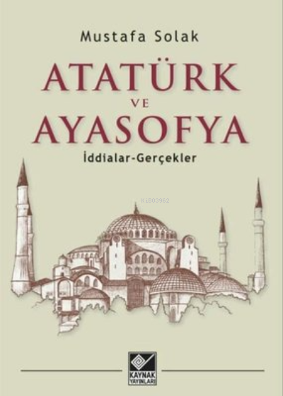 Atatürk ve Ayasofya İddialar -Gerçekler