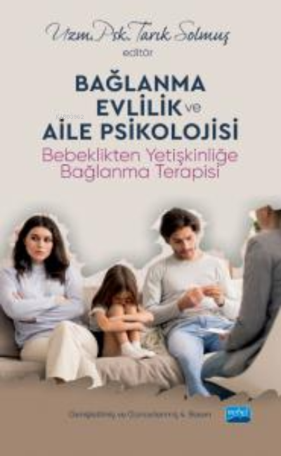 Bağlanma, Evlilik ve Aile Psikolojiisi;Bebeklikten Yetişkinliğe Bağlanma Terapis