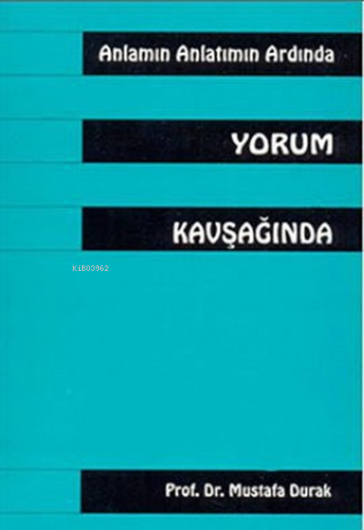  Anlamın Anlatmın Ardında Yorum Kavşağında | Anlamın Anlatmın Ardında Yorum Kavşağında | Mustafa Durak | Multilingual Yabancı Dil Yayınları | 9789756008553 