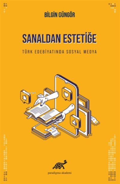 Sanaldan Estetiğe Türk Edebiyatında Sosyal Medya