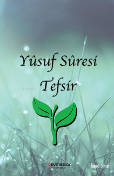  Yusuf Suresi Tefsir | Yusuf Suresi Tefsir | İsmail Dinçer | Okumuşlar Yayıncılık | 9786257211086 