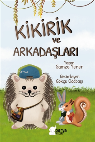  Kikirik ve Arkadaşları | Kikirik ve Arkadaşları | Gamze Yener | Parya Kitap | 9786258388350 