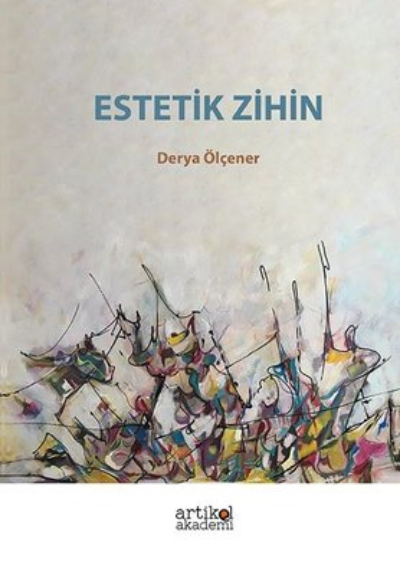  Estetik Zihin | Derya Ölçener | Artikel Yayıncılık | 9786050636581 | 