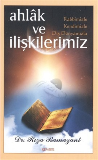 Ahlak ve Rabbimizle, Kendimizle, Dış Dünyamızla İ
