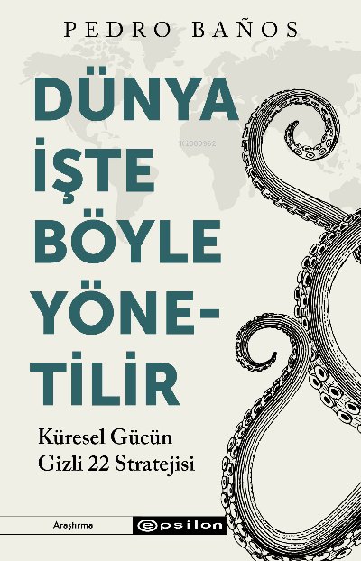 Dünya İşte Böyle Yönetilir  Küresel Gücün Gizli 22 Stratejisi