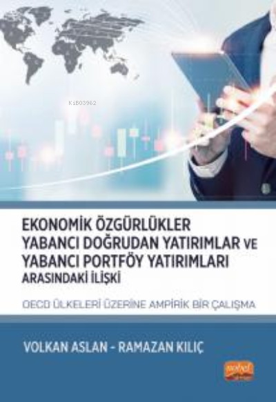 Ekonomik Özgürlükler, Yabancı Doğrudan Yatırımlar ve Yabancı Portföy Yatırımları Arasındaki İlişki:;OECD Ülkeleri Üzerine Ampirik Bir Çalışma