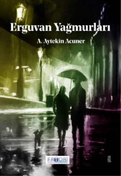  Erguvan Yağmurları | Erguvan Yağmurları | A Aytekin Acuner | Favori Yayınları | 9786257420754 