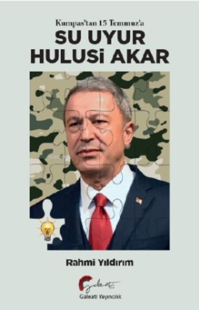  Kumpastan 15 Temmuza Su Uyur Hulusi Akar | Rahmi Yıldırım | Galeati Yayıncılık | 9786256876002 | 