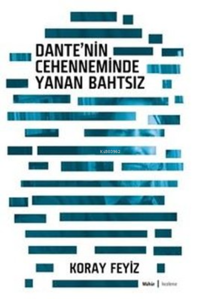  Dantenin Cehenneminde Yanan Bahtsız | Koray Feyiz | Mühür Kitaplığı | 9786257215541 | 