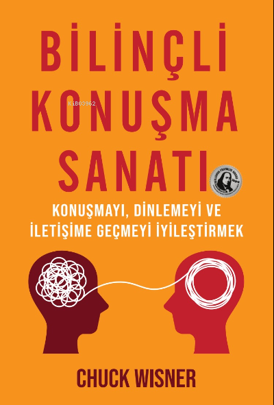  Bilinçli Konuşma SanatıKonuşmayı Dinlemeyi ve İletişime Geçmeyi İyileştirmek | Bilinçli Konuşma SanatıKonuşmayı Dinlemeyi ve İletişime Geçmeyi İyileştirmek | Kerem Efendioğlu | Merve Oral | Chuck Wısner | Sema Utkueri | Gelengül Erkara | Saga Kitap | 9786259989914 
