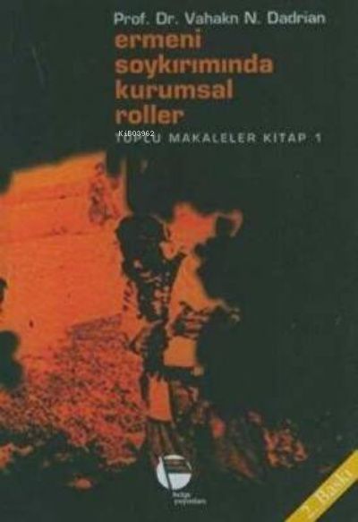  Ermeni Soykırımında Kurumsal Roller Toplu Makaleler Kitap 1 | Vahakn N Dadrian | Belge Yayınları | 9789753443708 | 