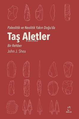 Paleolitik ve Neolitik Yakın Doğu'da Taş Aletler - Bir Rehber