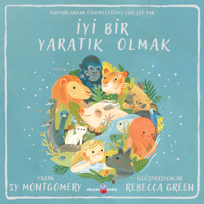 İyi Bir Yaratık Olmak;Hayvanlardan Öğreneceğimiz Çok Şey Var