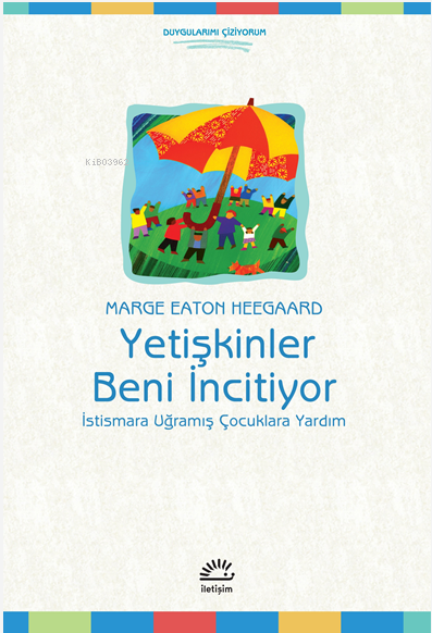 Yetişkinler Beni İncitiyor; İstismara Uğramış Çocuklara Yardım